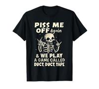 piss me off again and we play a game called duct duct tape T-Shirt