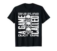 Piss me off again and we play a Game Called Duct Tape T-Shirt