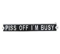 PISS OFF I'M BUSY SIGN Large Cast Iron Wall Plaque Do Not Disturb Privacy Home Work Man Cave 42cm Traditional Rustic Black and White