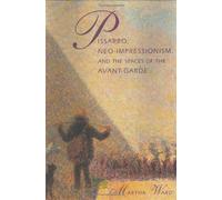 Pissarro, Neo-impressionism, and the Spaces of the Avant-Garde