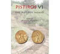 Pistiros VI : The Pistiros Hoard