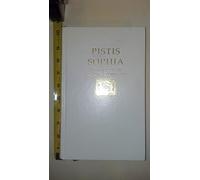 PISTIS SOPHIA-A COPTIC GNOSTIC-TEXT WITH COMMENTARY