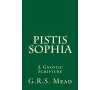 Pistis Sophia: A Gnostic Scripture