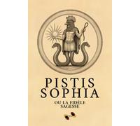 Pistis Sophia: La Fidèle Sagesse