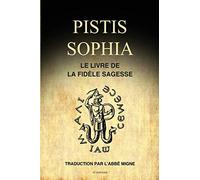 Pistis Sophia: Le Livre de la Fidèle Sagesse