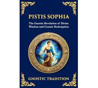 Pistis Sophia: The Mystical Teachings of Light and Redemption: 131 (Library of Alexandria)