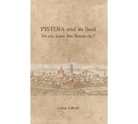 Pistoia and its Soul: Do you know this Tuscan city?