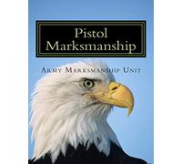 Pistol Marksmanship: OFFICIAL Guide U.S. Army Marksmanship Unit