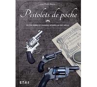 Pistolets de poche - petites armes et grandes affaires au XIXe siècle