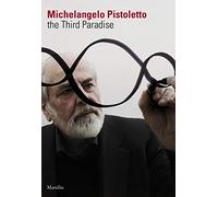 Pistoletto, Michelangelo - Michelangelo Pistoletto: The Third Paradise