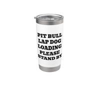 Pit Bull Lap Dog Loading Please Stand By Funny Stainless Steel Insulated Tumbler