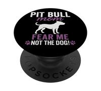 Pit Bull Mom Fear Me Not The Dog Paw Print PopSockets Adhesive PopGrip