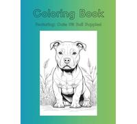 Pit Bull Puppies Coloring Book | 8.5 x 11" | Cute Pit Bull Puppy Coloring Book | Pit Bull Puppy Coloring Book for Kids & Adults: Adorable Pittie Puppies, Relaxing & Fun Coloring Pages