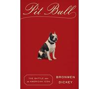 Pit Bull: The Battle over an American Icon