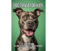 Pit Bull Trivia for Kids: 100 Fun Facts & Questions About the Strong, Sweet, and Misunderstood Dog (TAIL WAGGING TRIVIA: The Ultimate Dog Breed Trivia Collection for Kids)