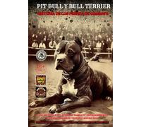 PIT BULL Y BULL TERRIER: HISTORIA DE LOS PERROS DE COMBATE