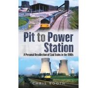 Pit to Power Station : A Personal Recollection of Coal Trains in the 1990s