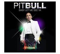 Pitbull - Baby Let Me See Ya