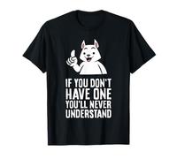 Pitbull Dog - If You Don't Have One You'll Never Understand T-Shirt