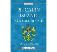 Pitcairn Island as a Port of Call: A Record, 1790-2010, 2d ed.