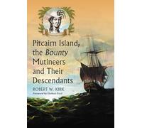 Pitcairn Island, the Bounty Mutineers and Their Descendants: A History