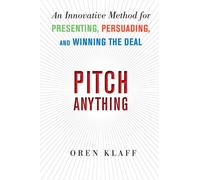 Pitch Anything An Innovative Method for Presenting, Persuading, and Winning t...
