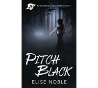 Pitch Black: Volume 1 (Blackwood Security)