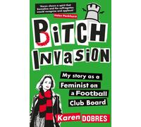 Pitch Invasion : My story as a woman on a Football Club board