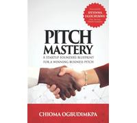 Pitch Mastery: A Startup Founder's Blueprint for a Winning Business Pitch