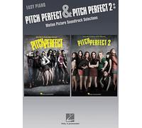 Pitch Perfect and Pitch Perfect 2: Motion Picture Soundtrack Selections for Easy Piano