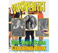 Pitch Perfect Dots Lines Swirls Coloring Book: Pitch Perfect Awesome Illustrations Adult Activity New Kind Books For Men And Women