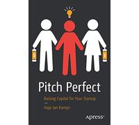 Pitch Perfect: Raising Capital for Your Startup