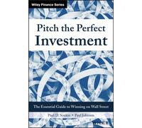 Pitch the Perfect Investment : The Essential Guide to Winning on Wall Street