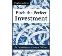 Pitch the Perfect Investment: The Essential Guide to Winning on Wall Street
