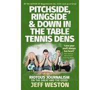 PITCHSIDE, RINGSIDE & DOWN IN THE TABLE TENNIS DENS