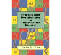 Pitfalls and Possibilities in Family History Research