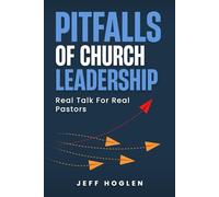 Pitfalls of Church Leadership: Real Talk For Real Pastors
