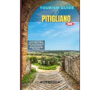 PITIGLIANO TOURISM GUIDE 2026: Your Essential Guide to Tuscany’s Hidden Cliffside Gem, Jewish Heritage, Vie Cave Trails, Thermal Springs & Timeless Hill Town Charm