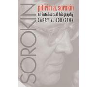Pitirim A.Sorokin: An Intellectual Biography (Institutional Studies)