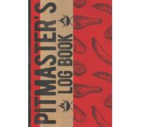 Pitmaster's Log Book: Pitmaster's Log Book To Take & Track Barbecue Notes, Improve Skills & Grilling The Perfect Meat - Meat Smoking Logbook - BBQ Journal - Gifts For Smoking Meat