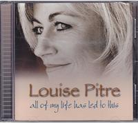 Pitre, Louise - All of My Life Has Led to This
