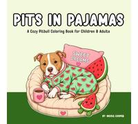 Pits in Pajamas Coloring Book - Coloring Pages for Pitbull Lovers: A Cozy Pitbull Coloring Book for Children & Adults Featuring Cute Dogs, Relaxing Scenes, and Stress-Relieving Designs