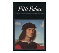Pitti Palace : Guide to the Collections and Complete Catalogue of the Palatine Gallery