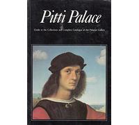 Pitti Palace: Guide to the Collections and Complete Catalogue of the Palatine Gallery