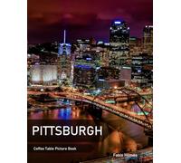 Pittsburgh: A Coffee Table Picture Book, An Ideal Gift for Travel and Tourism Enthusiasts, Promoting Relaxation and Meditation.