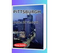 PITTSBURGH GUIDA DI VIAGGIO 2025-2026