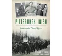 Pittsburgh Irish: Erin on the Three Rivers (American Heritage)