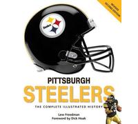 Pittsburgh Steelers: The Complete Illustrated History - Second Edition