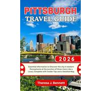 Pittsburgh Travel Guide 2026: Essential Information to Discover the city in western Pennsylvania at the junction of three rivers Like a Local, ... a Detailed Map (See It Local, Map It Right)