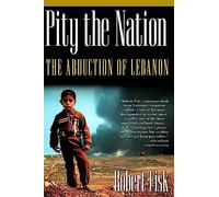 Pity the Nation: The Abduction of Lebanon (Nation Books)